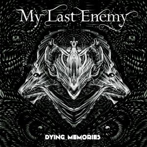 마이 라스트 에너미(My Last Enemy) - Dying Memories