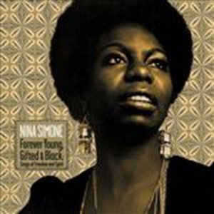 Nina Simone - Forever Young, Gifted & Black: Songs of Freedom & Spirit (CD-R)