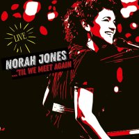 노라 존스 Norah Jones- Til We Meet Again Live LP