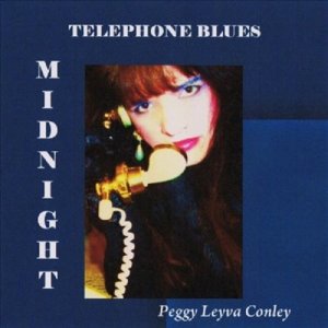 Peggy Conley Leyva - Midnight Telephone Blues(CD-R)