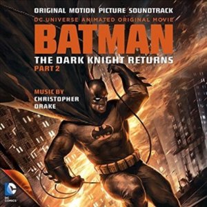 Christophe Beck - Batman: Dark Knight Returns, Pt. 2 (배트맨 : 다크 나이트 리턴즈, 파트 2) (Soundtrack)(CD-R)