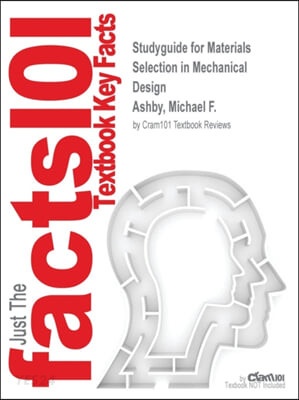 Studyguide for Materials Selection in Mechanical Design by Ashby, Michael F., ISBN 9781856176637