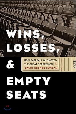 Wins, Losses, and Empty Seats: How Baseball Outlasted the Great Depression