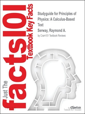 Studyguide for Principles of Physics: A Calculus-Based Text by Serway, Raymond A., ISBN 9781133104261