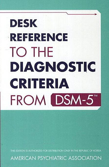 Desk Reference To The Diagnostic Criteria From DSM-5™ / American Psychiatric Association