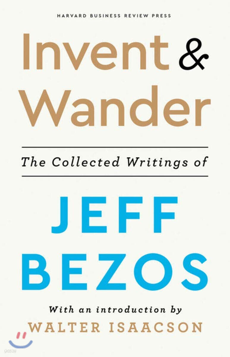 Invent and Wander: The Collected Writings of Jeff Bezos, with an Introduction by Walter Isaacson (The Collected Writings of Jeff Bezos, with an Introduction by Walter Isaacson)