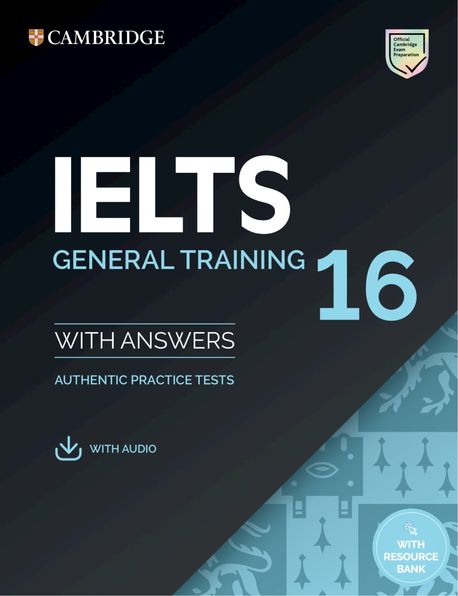 Cambridge IELTS 16 General Training : Student’s Book with Answers with Audio with Resource Bank: Authentic Practice Tests (with Audio with Resource Bank)