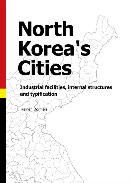 North Korea's cities  : industrial facilities, internal structures and typification
