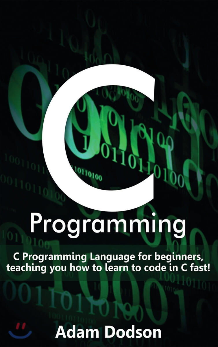 C Programming (C Programming Language for beginners, teaching you how to learn to code in C fast!)