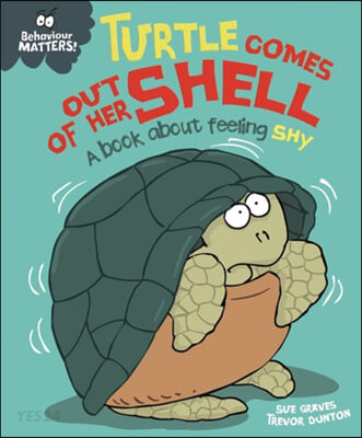 Turtle Comes Out of Her Shell : (A) Book About Feeling Shy