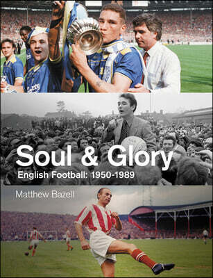 Soul and Glory (English Football, 1950-1989)