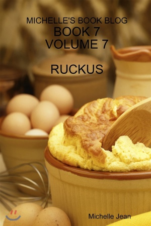 Michelle’s Book Blog - Book 7 - Volume 7 - Ruckus