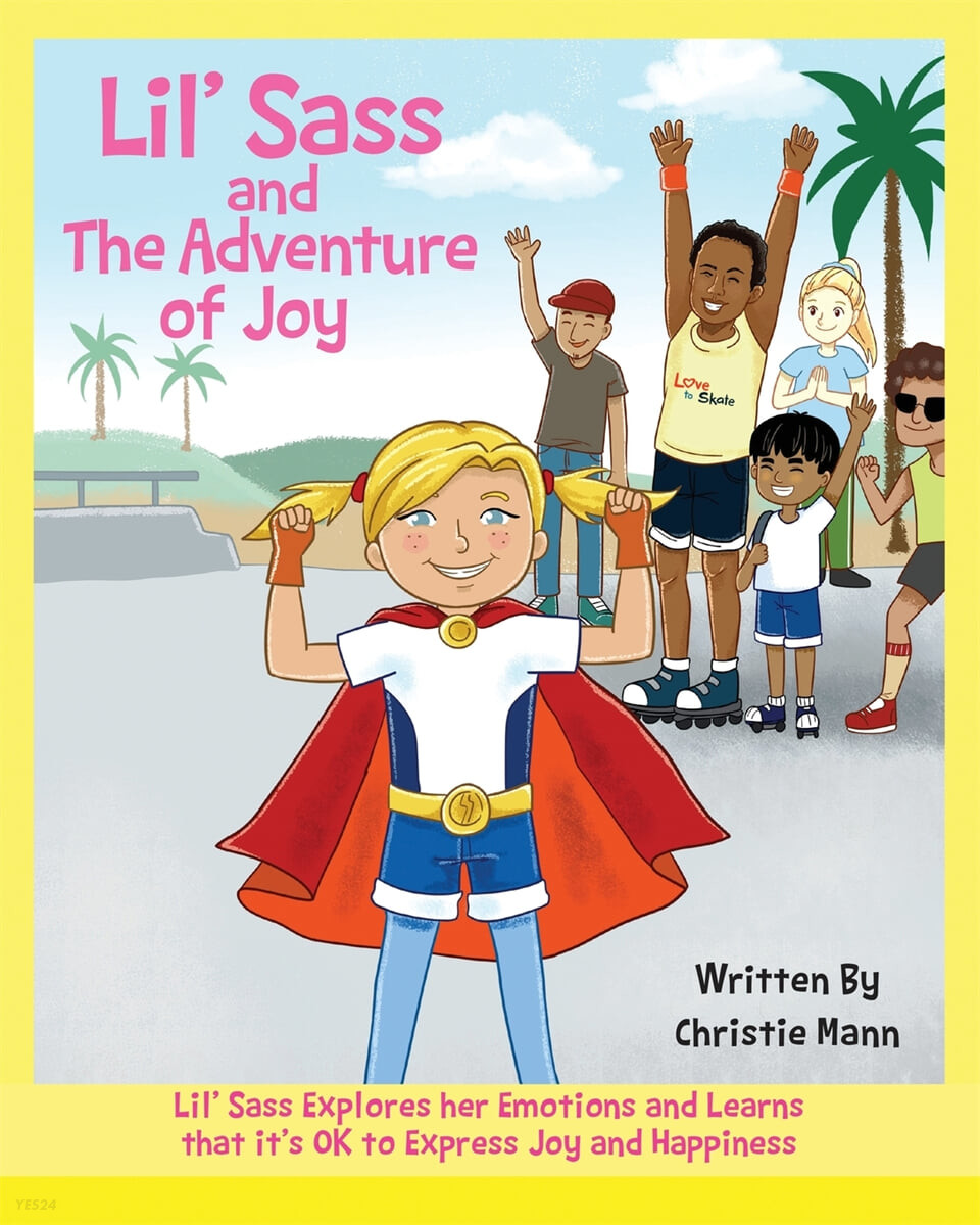 Lil Sass and the adventure of joy : Lil Sass explores her emotions and learns that its OK to express joy