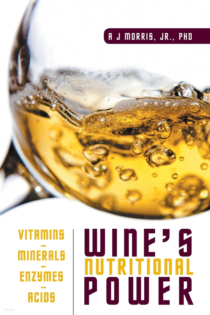 Wine’s Nutritional Power (Vitamins - Minerals - Enzymes - Acids)