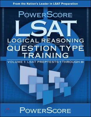 PowerScore LSAT Logical Reasoning: Question Type Training: LSAT Preptests 1 Through 20 (LSAT Preptests 1 Through 20 #1)
