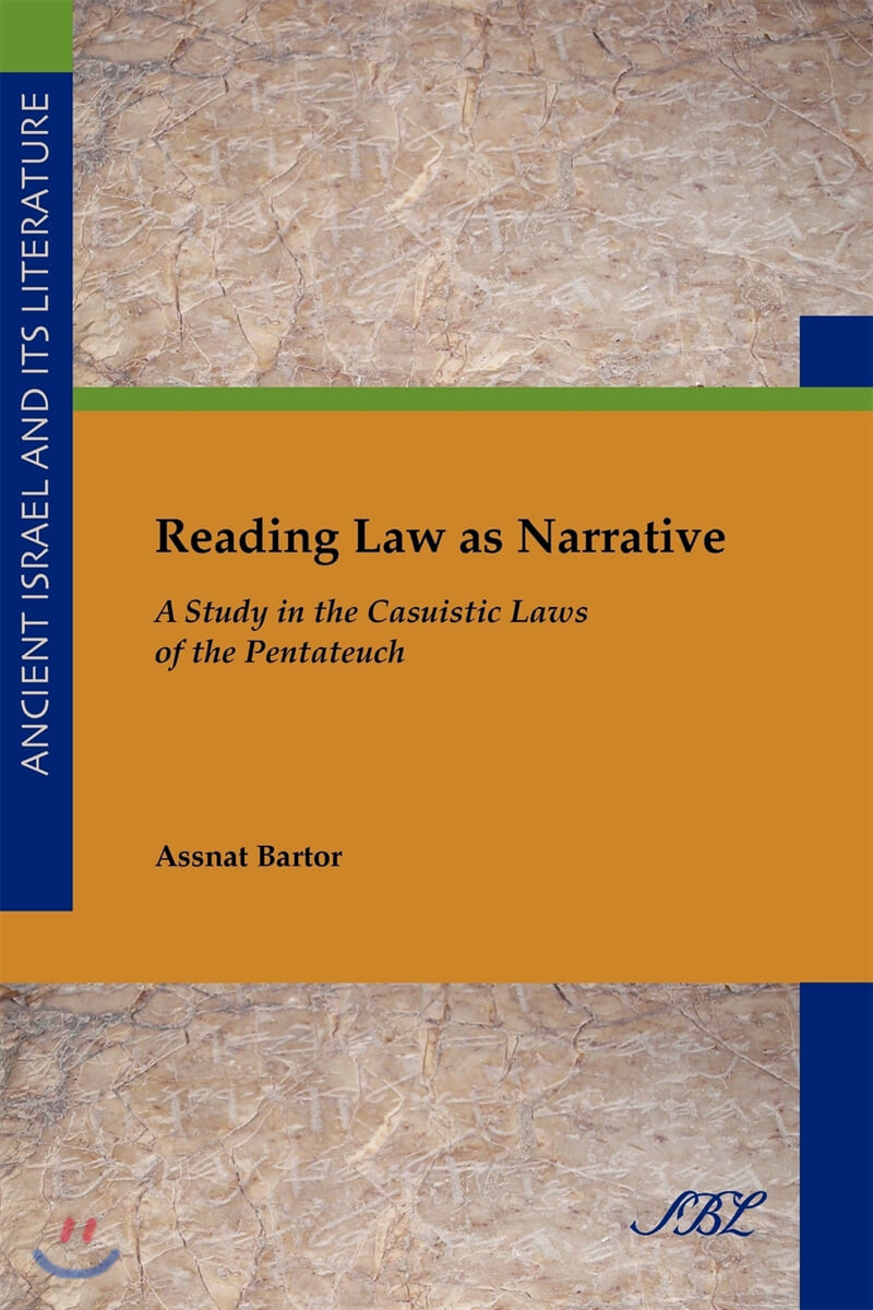 Reading law as narrative : a study in the casuistic laws of the Pentateuch