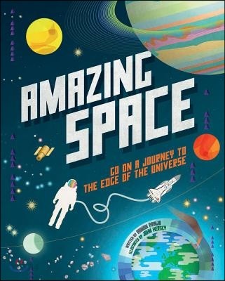 Amazing space : go on a journey to the edge of the universe 