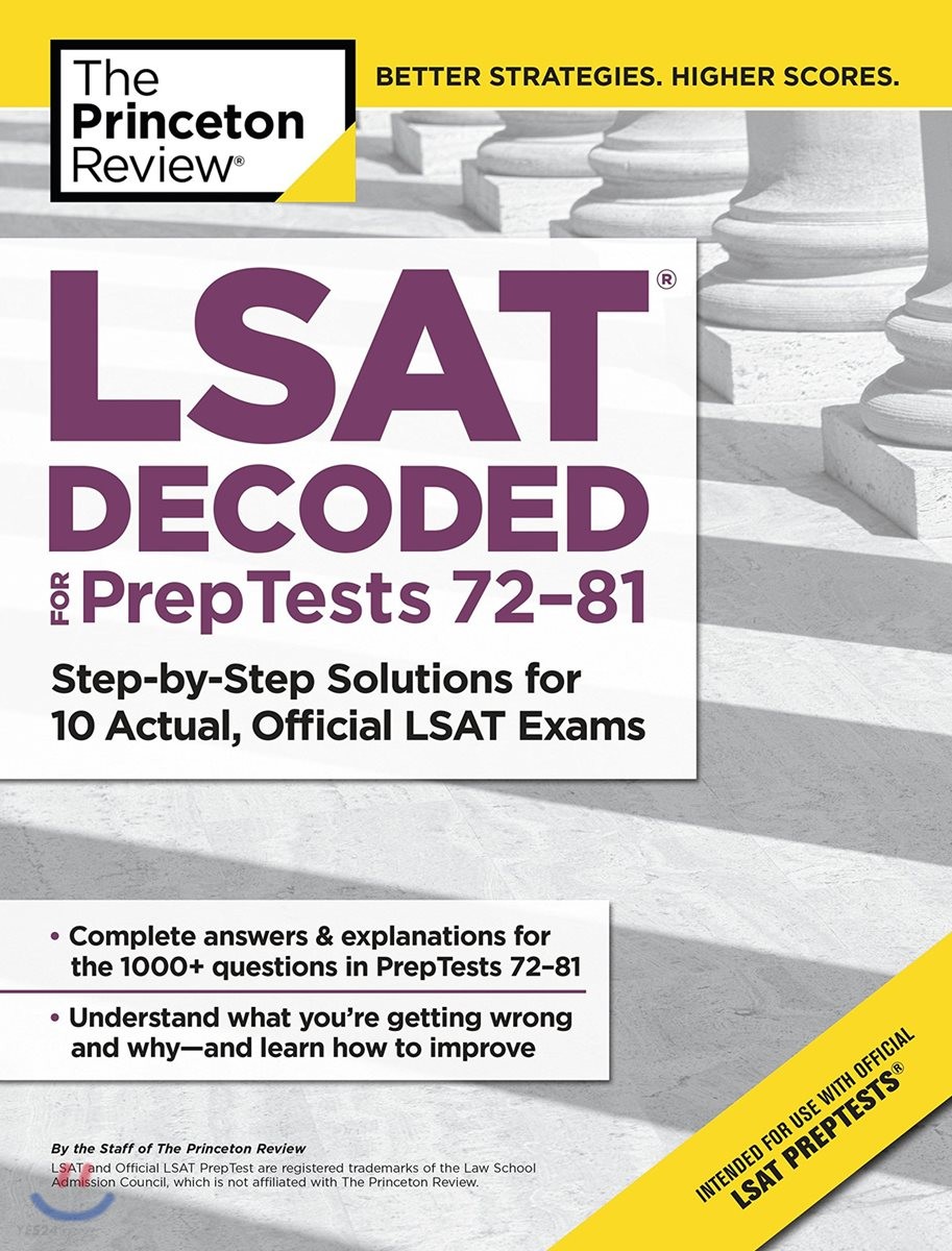 The Princeton Review LSAT Decoded for PrepTests 72-81 (Step-By-Step Solutions for 10 Actual, Official LSAT Exams)