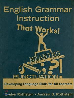 English Grammar Instruction That Works!: Developing Language Skills for All Learners (Developing Language Skills for All Learners)