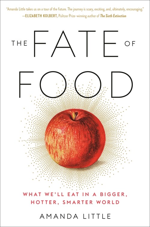 The Fate of Food: What We’ll Eat in a Bigger, Hotter, Smarter World (『인류를 식량 위기에서 구할 음식의 모험가들』원서)