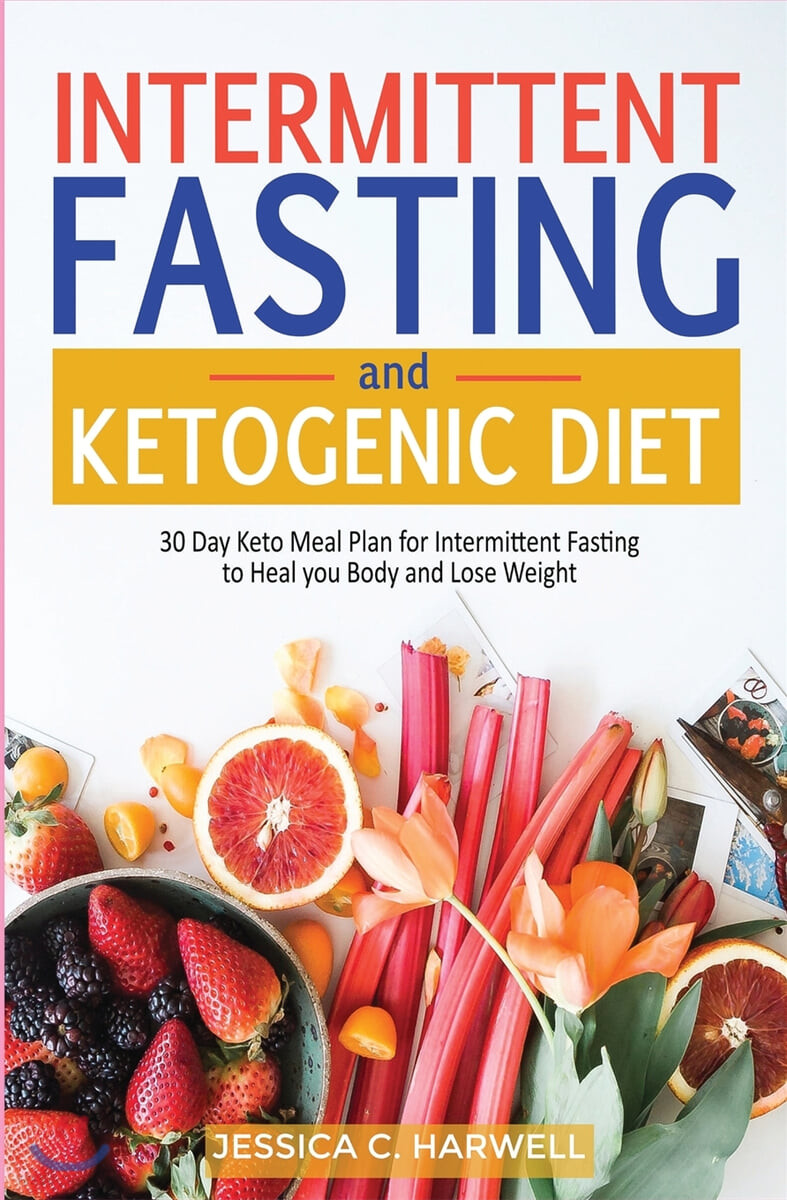 Ketogenic diet & Intermittent fasting: 30 Day keto meal plan for intermittent fasting to heal your body & lose weight