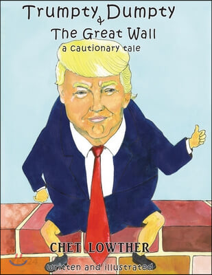 Trumpty Dumpty and The Great Wall: A Cautionary Tale