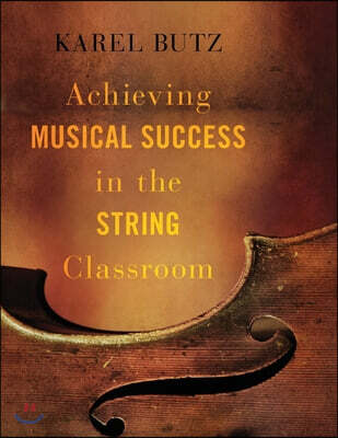 Achieving Musical Success in the String Classroom (An Antidote to Chaos)