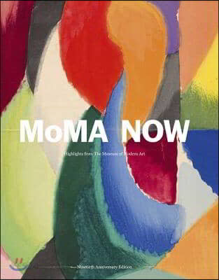Moma now : highlights from the museum of modern art 