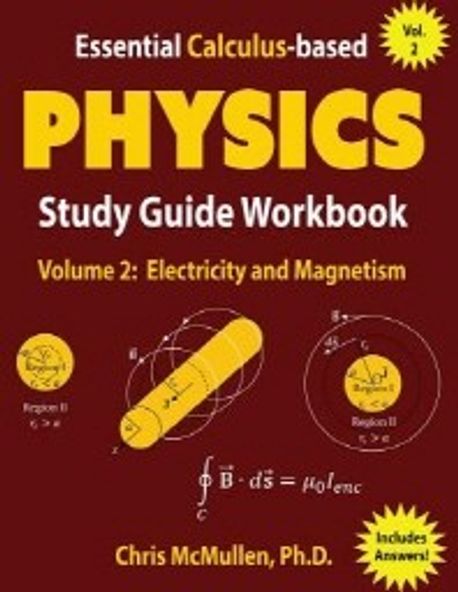 Essential Calculus-based Physics Study Guide Workbook: Electricity and Magnetism (Electricity and Magnetism)