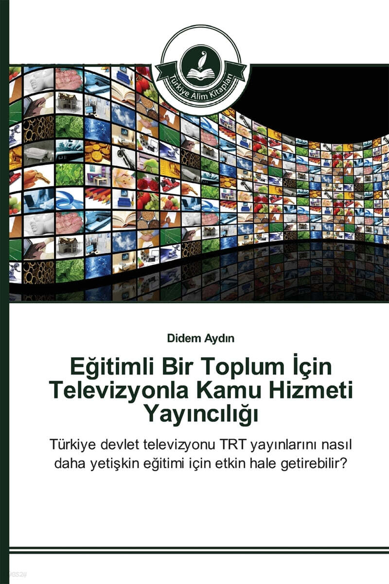 E?itimli Bir Toplum ?cin Televizyonla Kamu Hizmeti Yayıncılı?ı