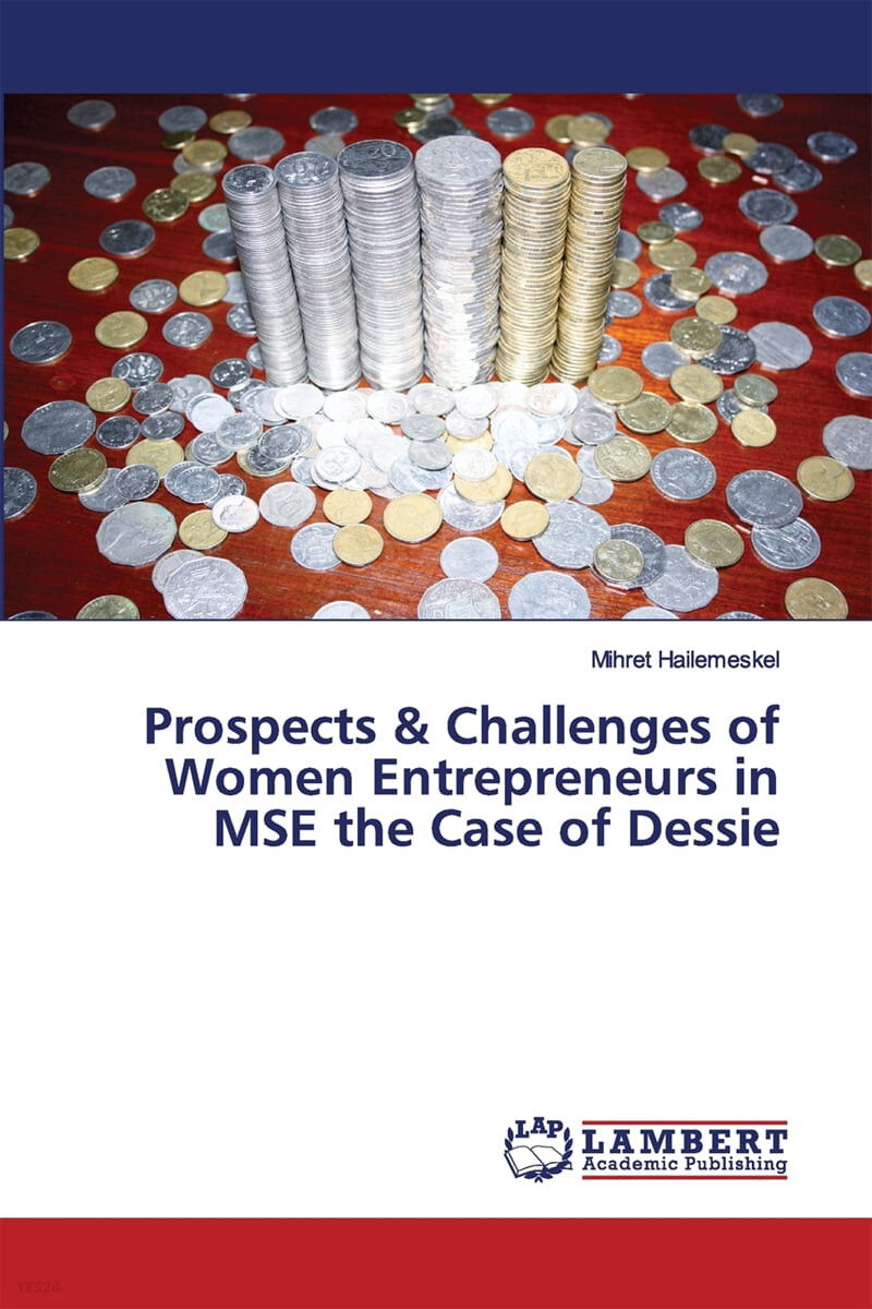 Prospects & Challenges of Women Entrepreneurs in MSE the Case of Dessie