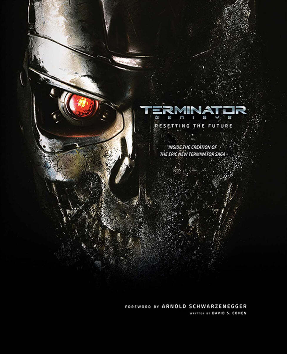 Terminator Genisys : resetting the future : inside the creation of the epic new Terminator saga