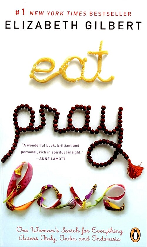 EAT PRAY LOVE :  One Womans Search for Everything Across Italy India and Indonesia