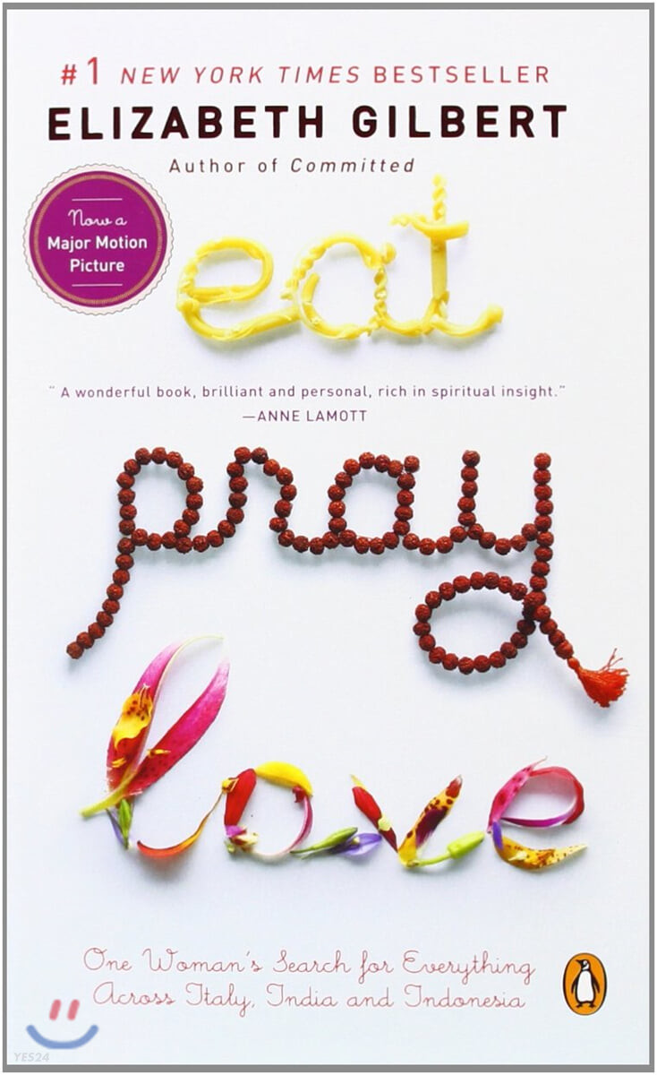Eat, Pray, Love (One Woman’s Search for Everything Across Italy, India and Indonesia)