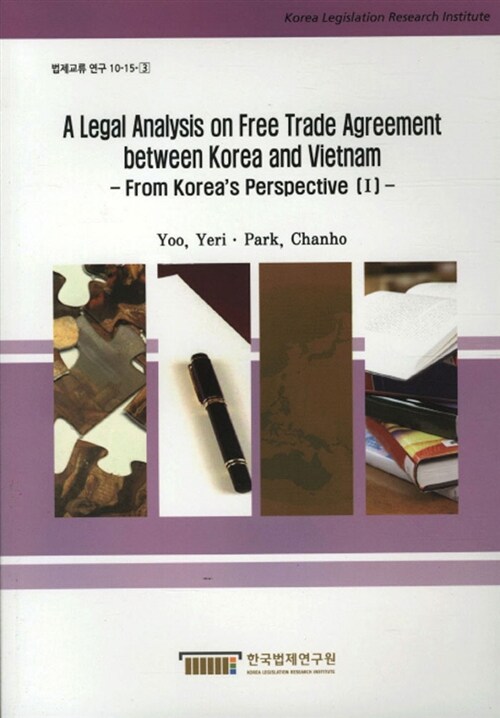 A legal analysis on free trade agreement between Korea and Vietnam : from Korea's perspective. 1