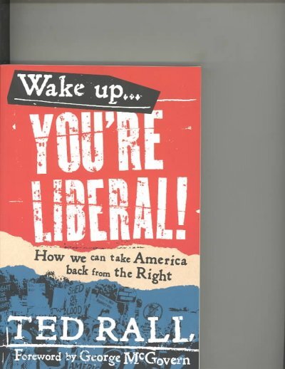 Wake Up, You’re Liberal!: How We Can Take America Back from the Right