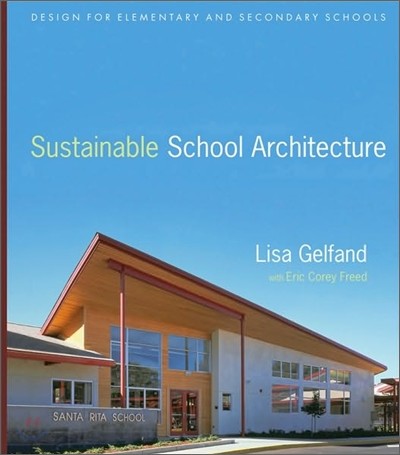 Sustainable School Architecture (Design for Elementary and Secondary Schools)