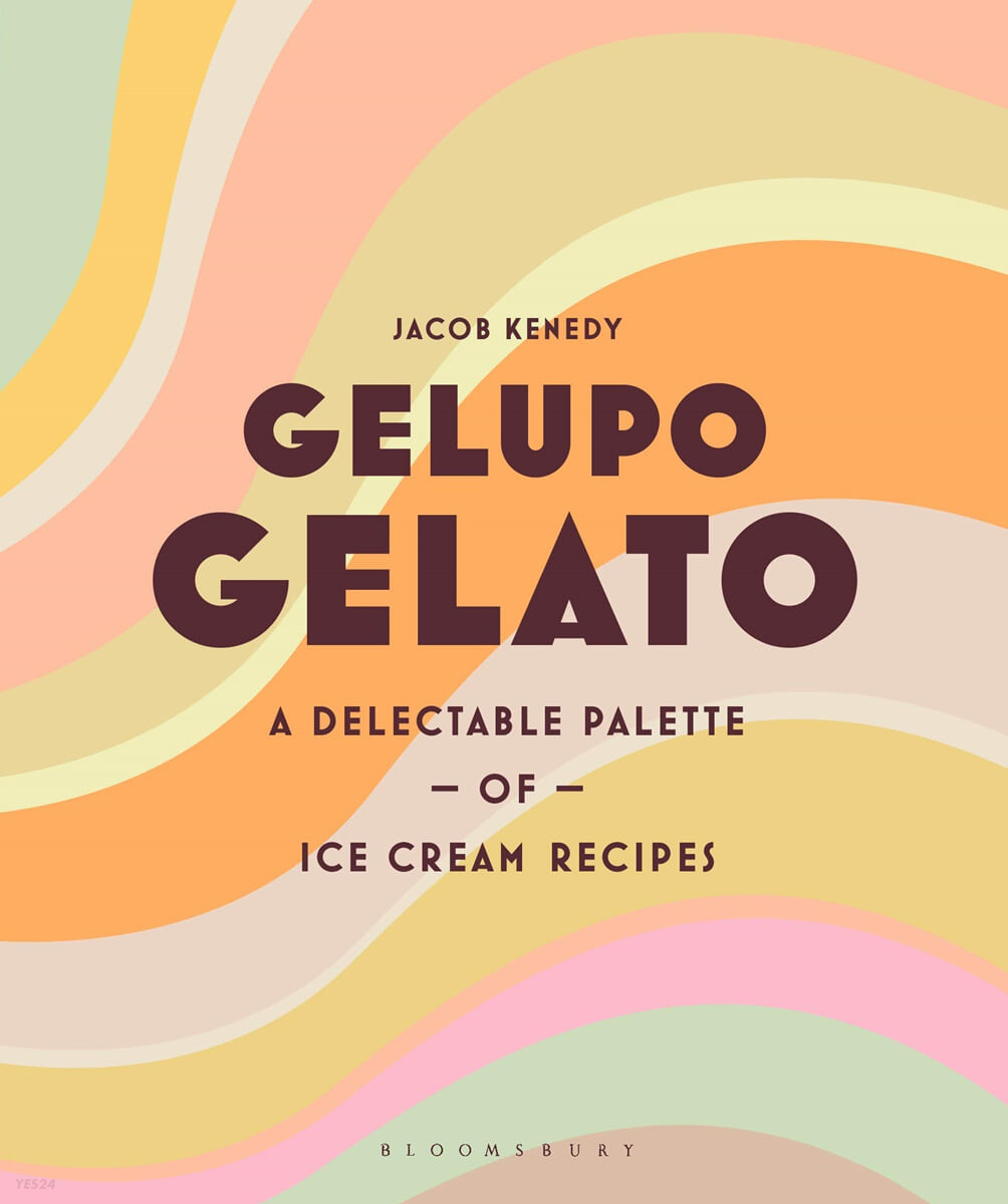 Gelupo Gelato: A Delectable Palette of Ice Cream Recipes (A Delectable Palette of Ice Cream Recipes)