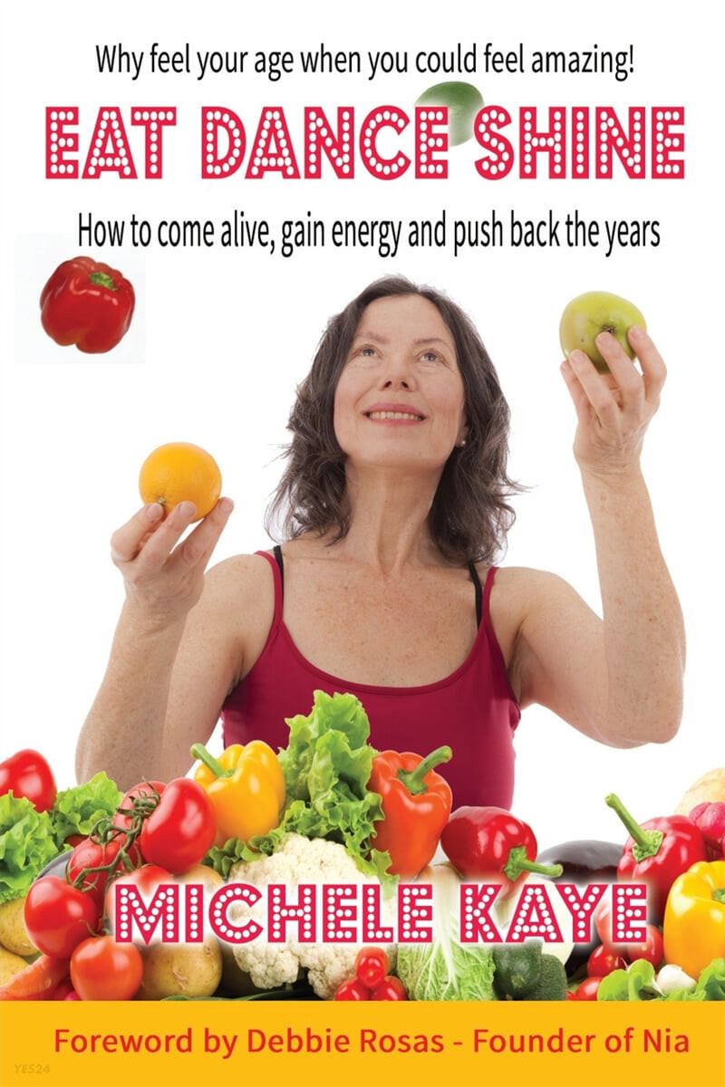 EAT DANCE SHINE (How to come alive, gain energy and push back the years)