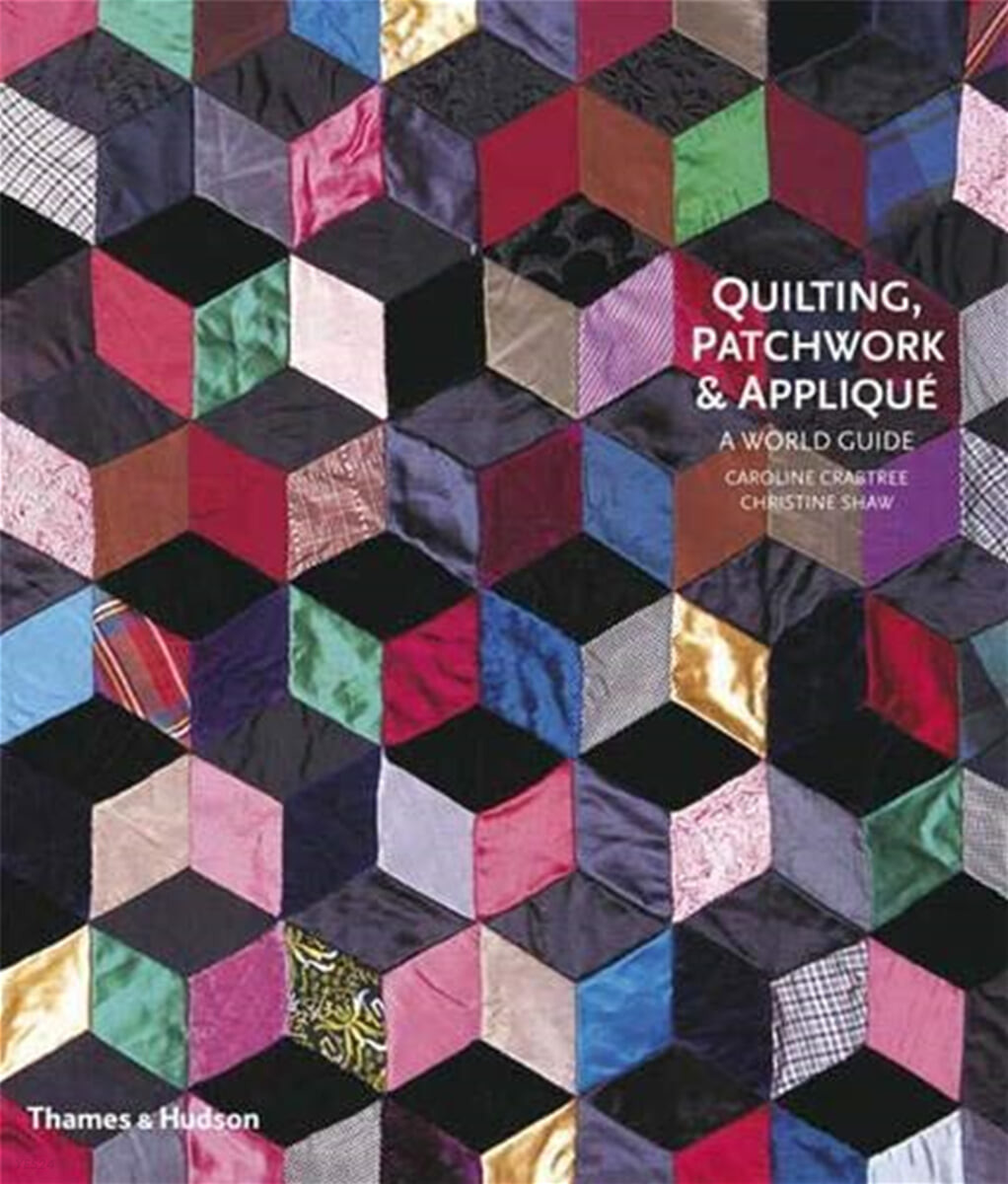 Quilting, patchwork & applique : a world guide : Caroline Crabtree, Christine Shaw.