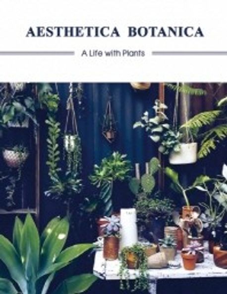 Aesthetica Botanica : A Life with Plants