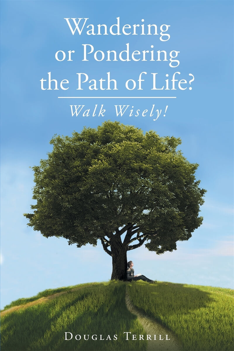 Wandering Or Pondering The Path Of Life? (Walk Wisely!)
