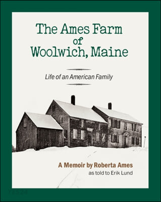 The Ames Farm of Woolwich, Maine (Life of an American Family)
