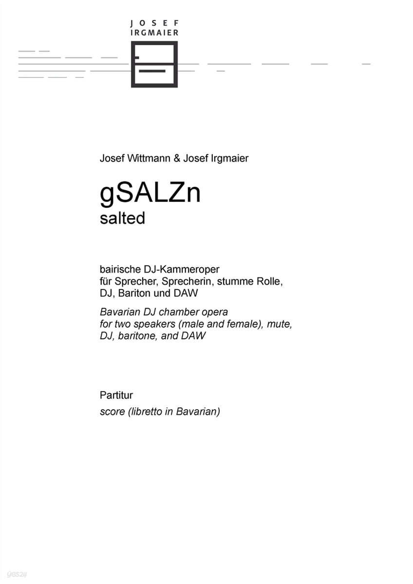 gSALZn (bairische DJ-Kammeroper fur Sprecher, Sprecherin, stumme Rolle, DJ, Bariton und DAW)
