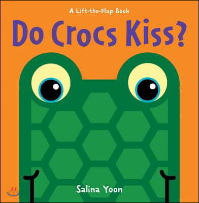 Do crocs kiss?: a lift-the-flap book
