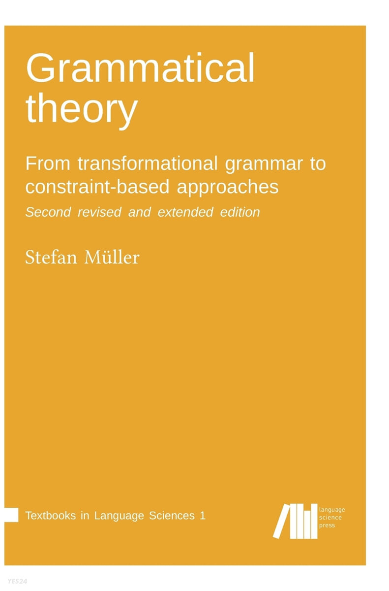 Grammatical theory (From transformational grammar to constraint-based approaches. Second revised and extended edition. Vol. I.)