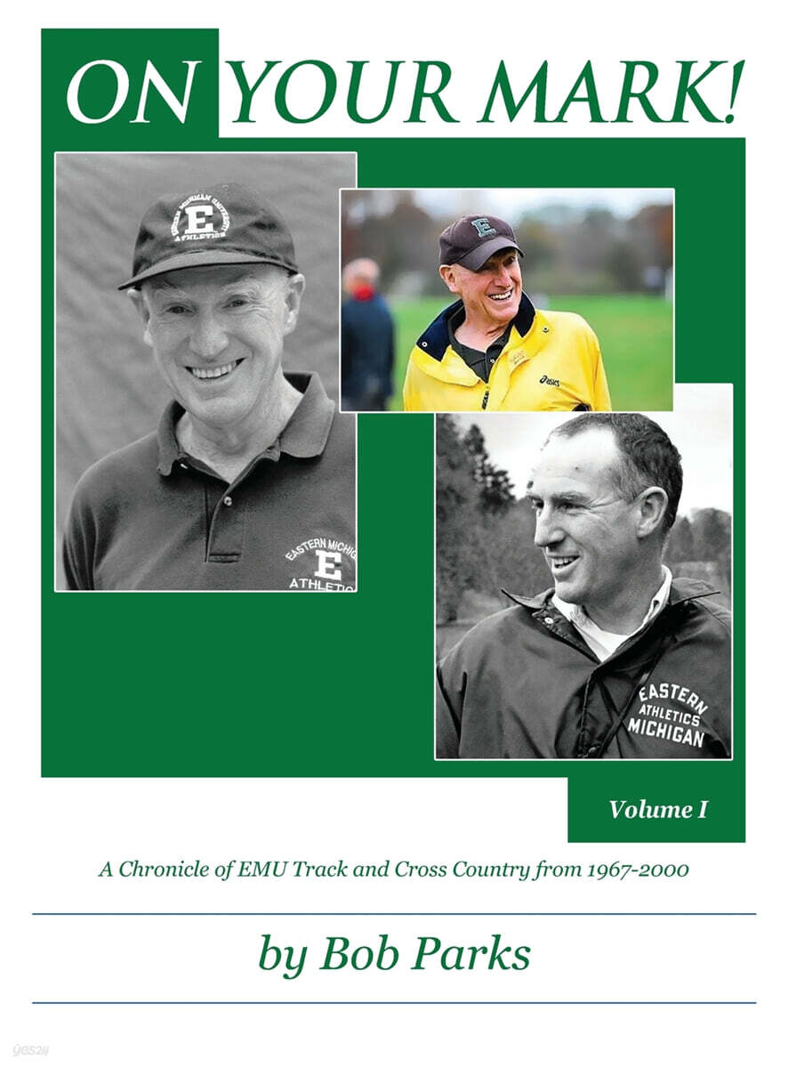 ON YOUR MARK! A Chronicle of EMU Track and Cross Country from 1967-2000 (Volume 1)