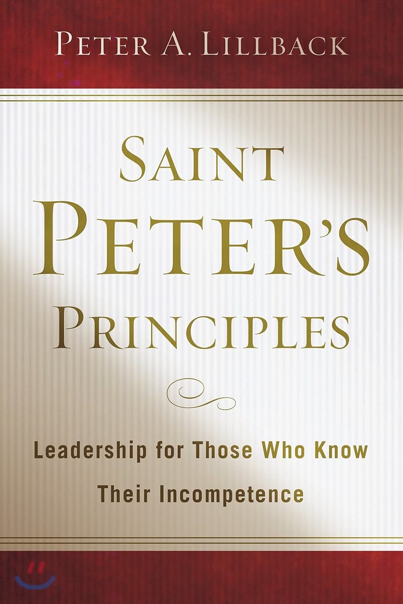 Saint Peter's principles  : leadership for those who already know their incompetence  : Pe...