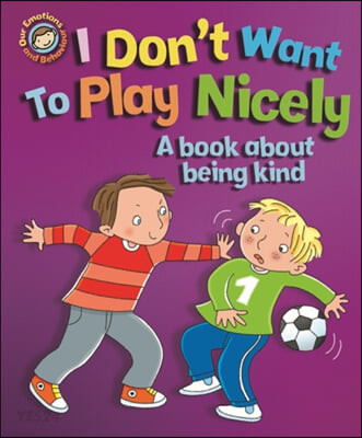 I don&#039;t want to play nicely!:  a book about being kind 표지