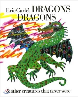 Eric Carles dragons dragons & other creatures that never were